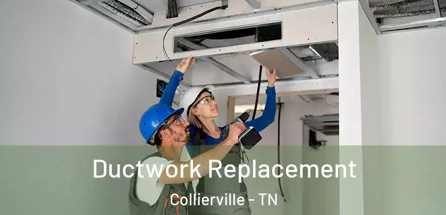  Ductwork Replacement Collierville - TN
