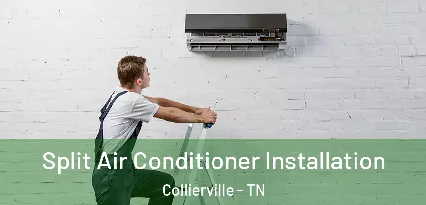  Split Air Conditioner Installation Collierville - TN